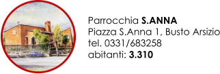 Parrocchia S.ANNA Piazza S.Anna 1, Busto Arsizio tel. 0331/683258 abitanti: 3.310