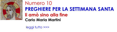 Numero 10 PREGHIERE PER LA SETTIMANA SANTA li am� sino alla fine Carlo Maria Martini   leggi tutto >>>